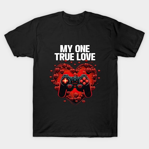 Gamer - My One True Love T-Shirt by Kudostees